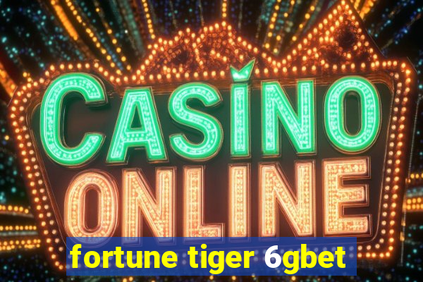 fortune tiger 6gbet